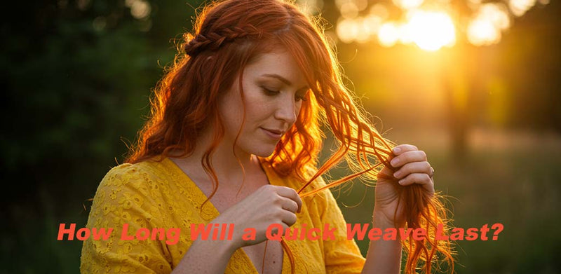 how-long-will-a-quick-weave-last