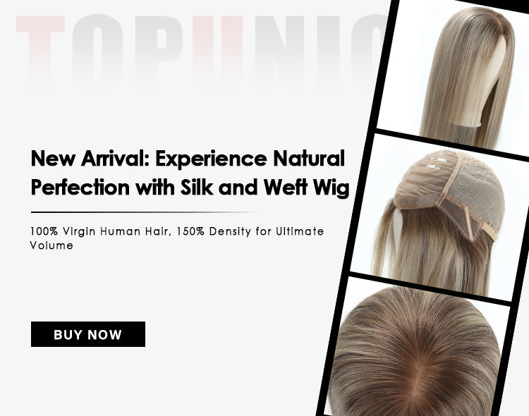 New Arrival: Experience Natural Perfection with Silk and Weft Wig