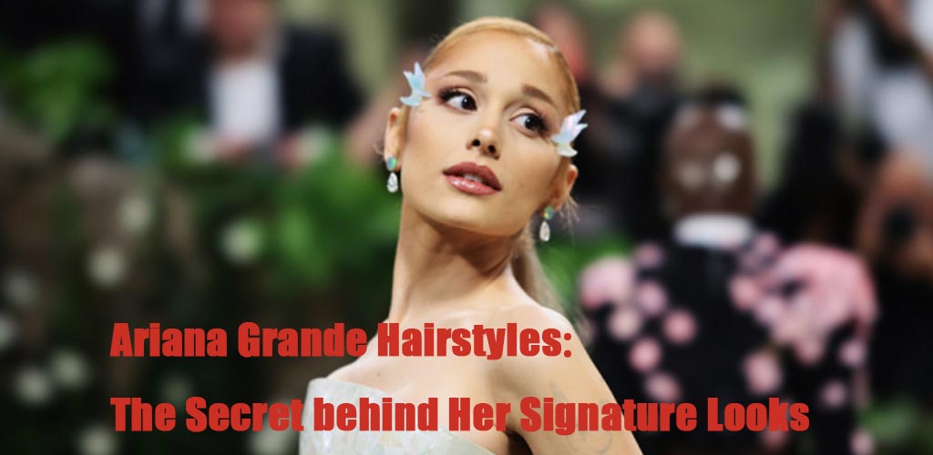 ariana grande hairstyles