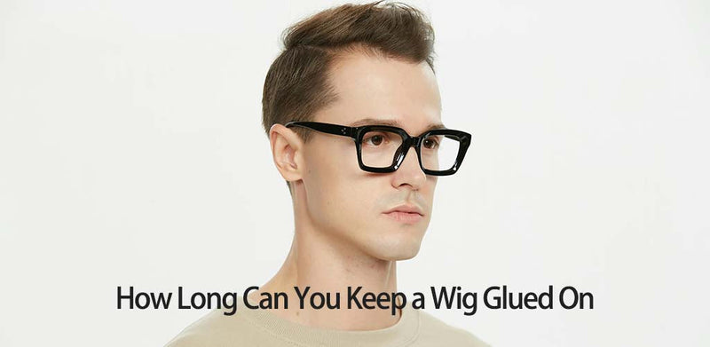 How Long Can You Keep a Wig Glued On: Expert Guide to Safe Wear Time