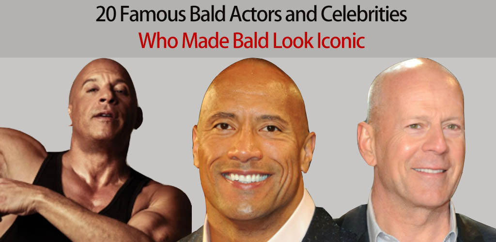 20 Famous Bald Actors and Celebrities Who Made Bald Look Iconic
