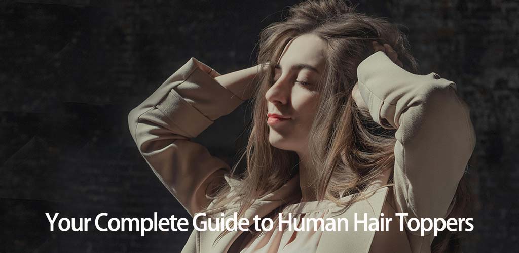 Your Complete Guide to Human Hair Toppers: Everything You Need to Know