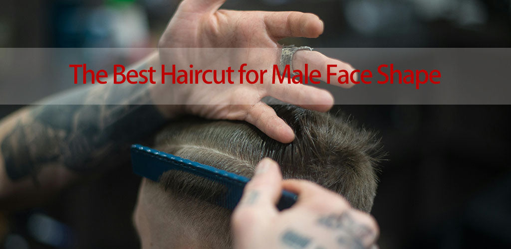 The Best Haircut for Male Face Shape: How to Choose the Right Style for You