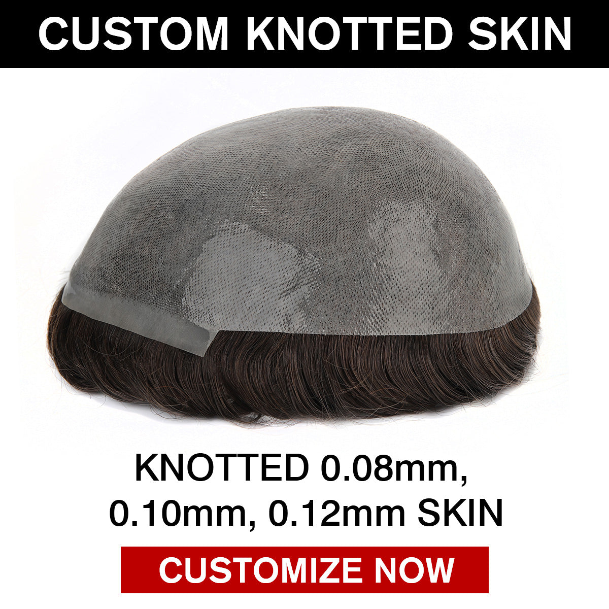 Customize A Single Knotted Full Skin Hair System